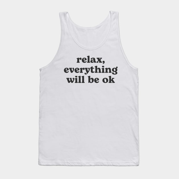 Relax everything will be OK Tank Top by RenataCacaoPhotography